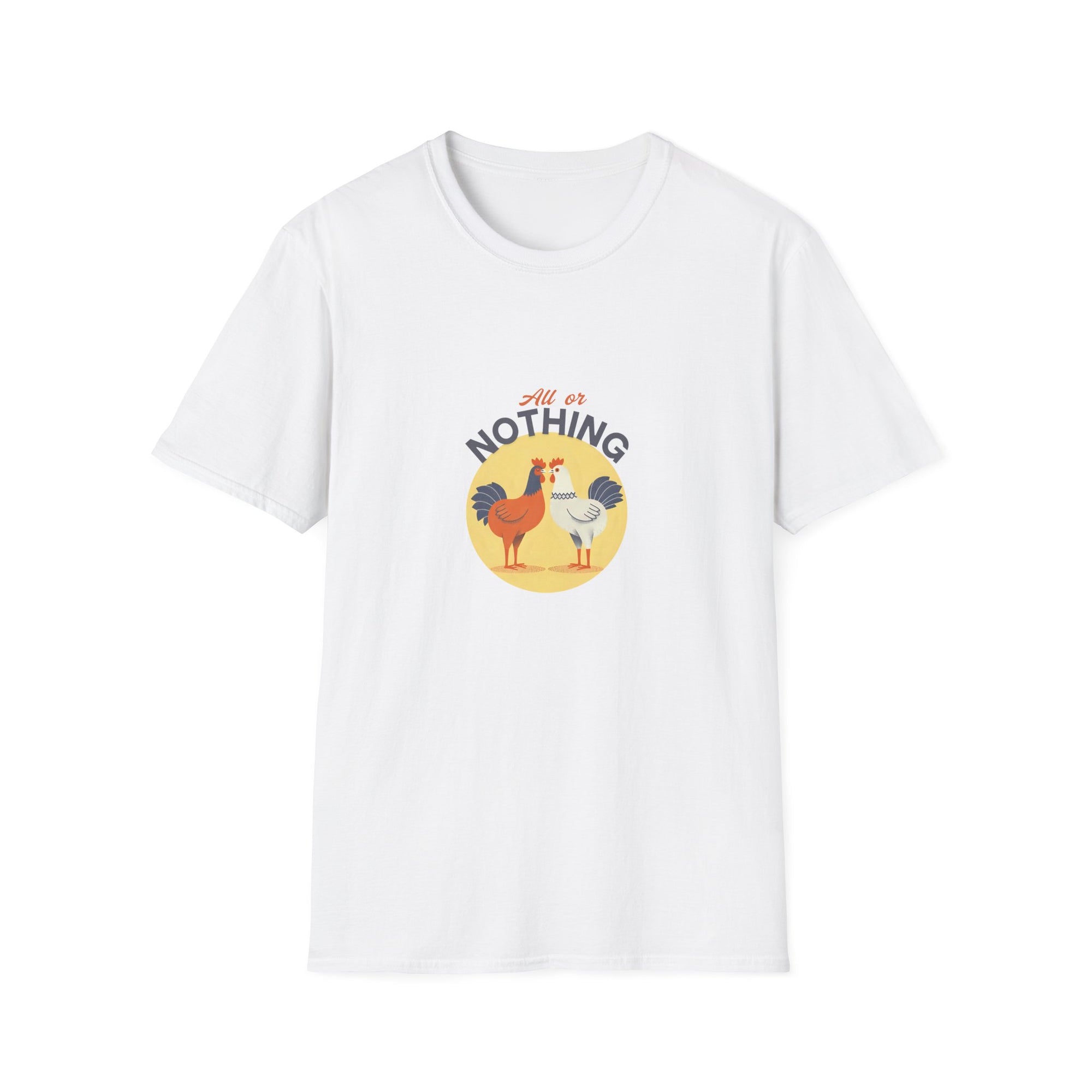 All or Nothing Chicken Themed Unisex T-Shirt