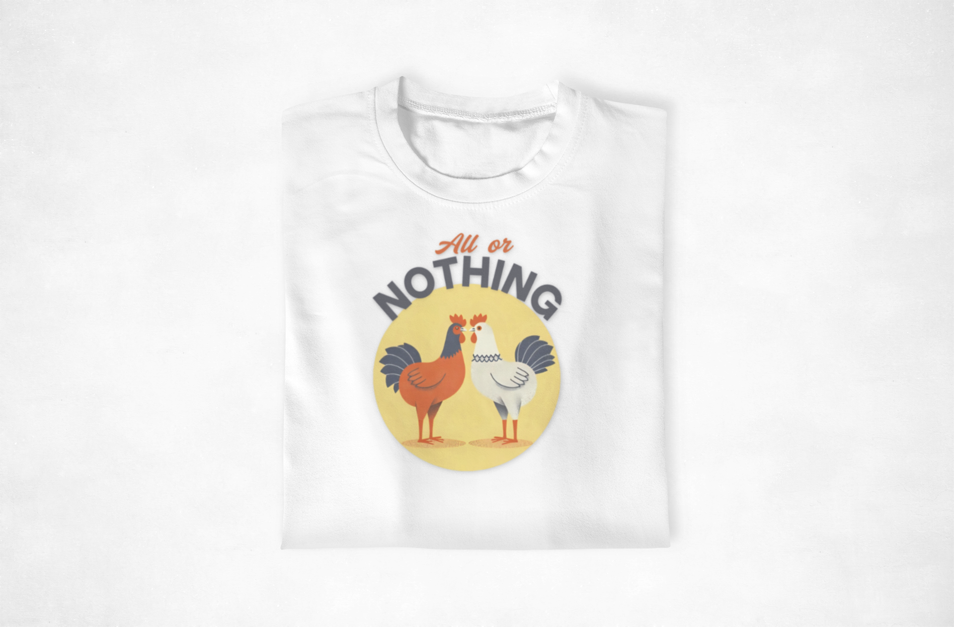All or Nothing Chicken Themed Unisex T-Shirt