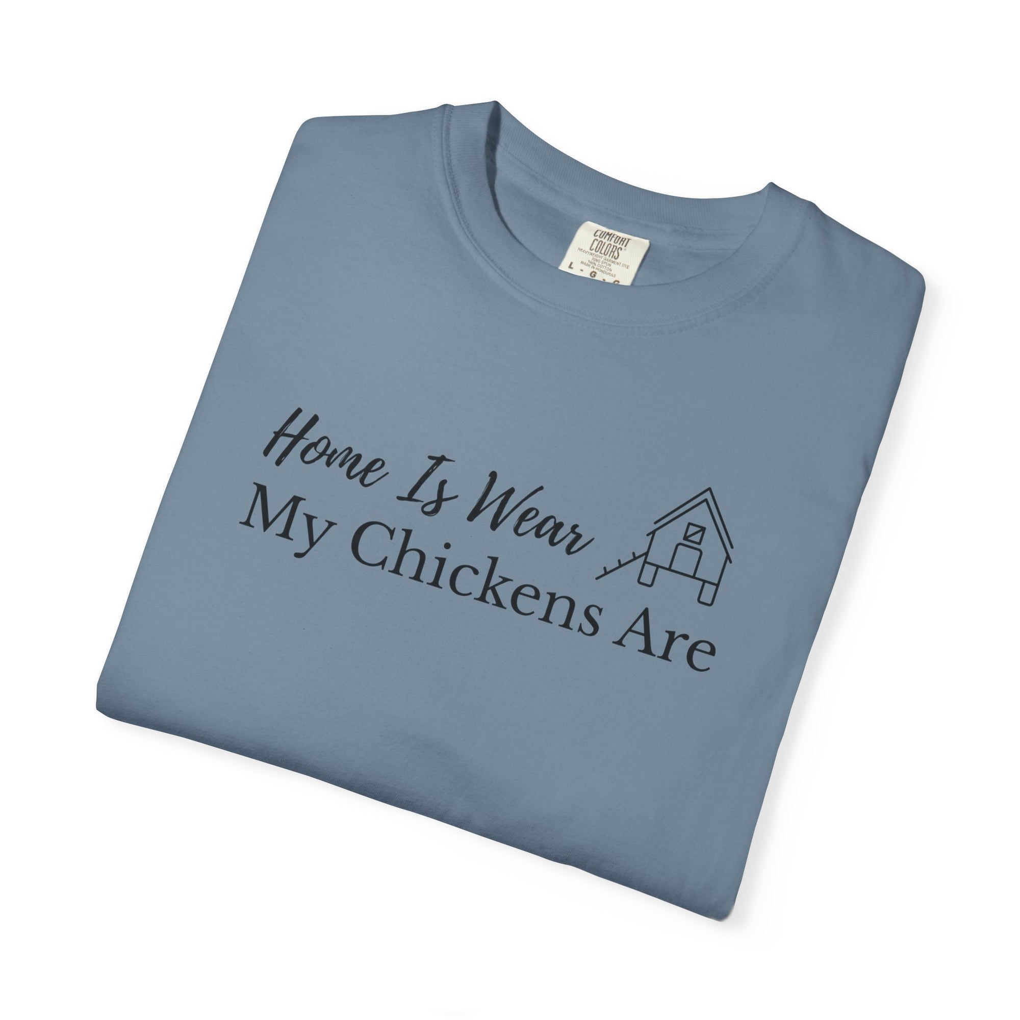 Home Is Wear My Chickens Are T-Shirt – Funny Chicken Lover Tee – Farmhouse Graphic Tee – Backyard Poultry Keeper Country Gift