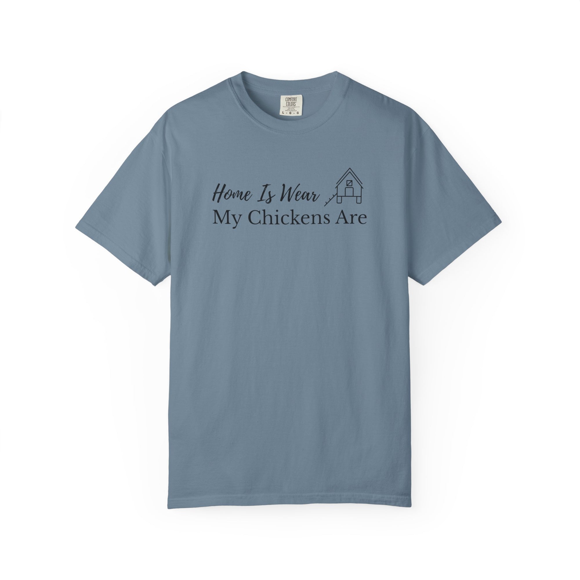 Home Is Wear My Chickens Are T-Shirt – Funny Chicken Lover Tee – Farmhouse Graphic Tee – Backyard Poultry Keeper Country Gift