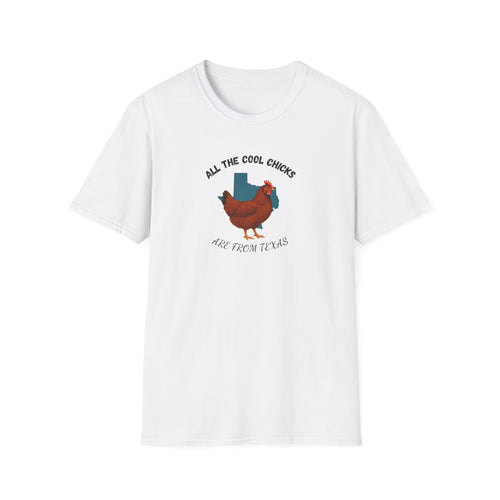 All the Cool Chicks are from Texas Chicken Lover  Unisex T-Shirt