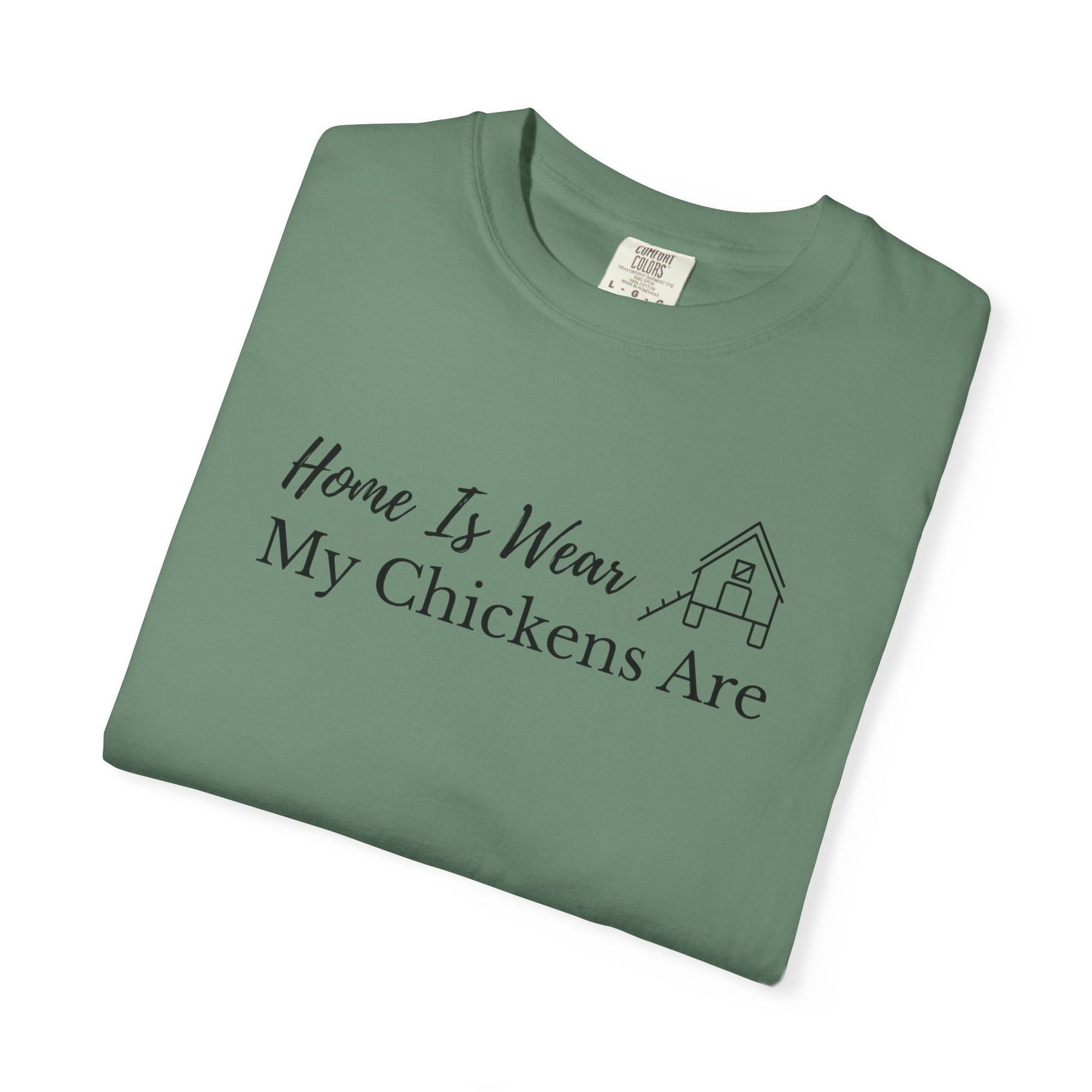 Home Is Wear My Chickens Are T-Shirt – Funny Chicken Lover Tee – Farmhouse Graphic Tee – Backyard Poultry Keeper Country Gift