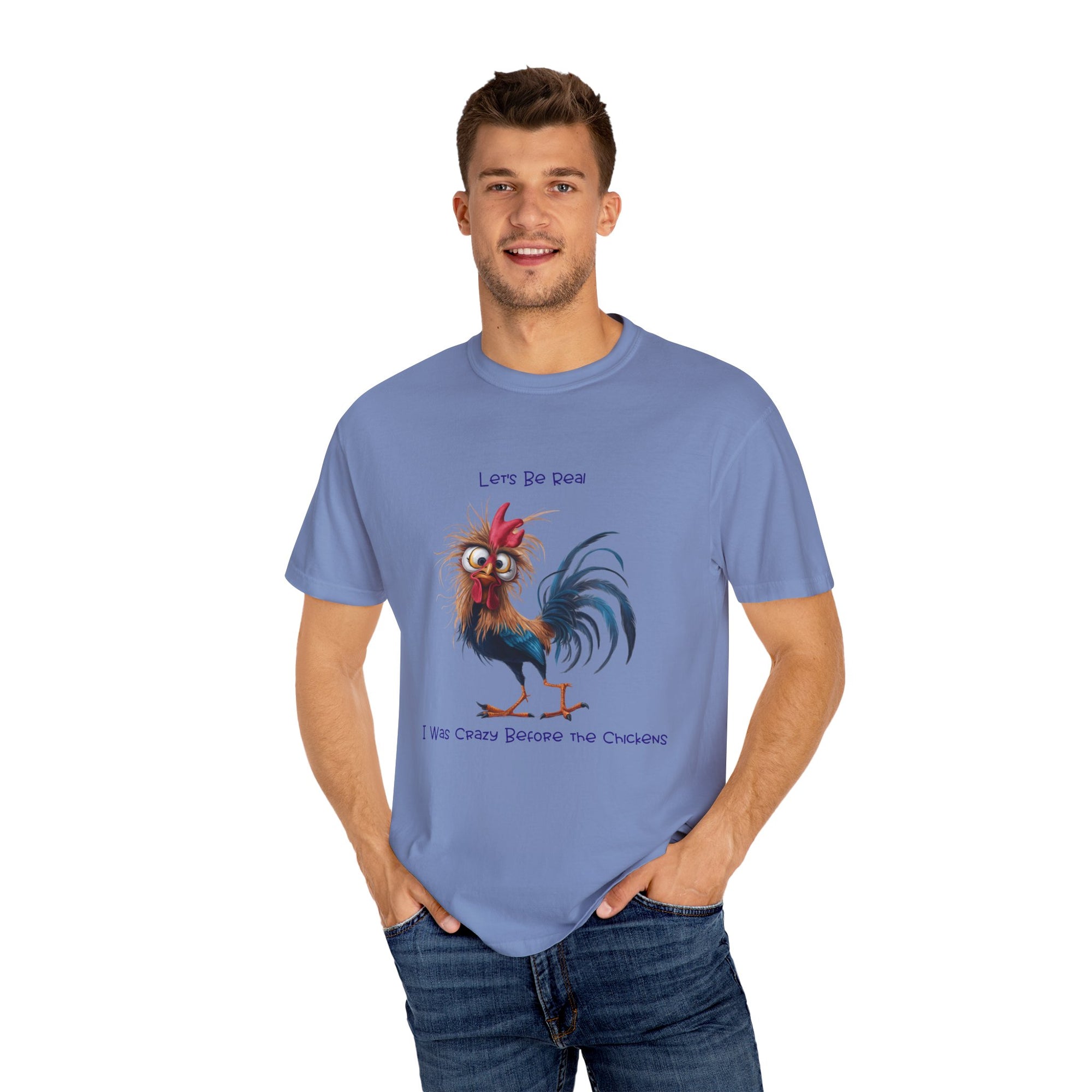 Let's Be Real, I Was Crazy Before The Chickens Funny Chicken T-Shirt, Cute Rooster Tee, Humorous Gift, Animal Lover Shirt, Farmhouse Decor, Casual Wear