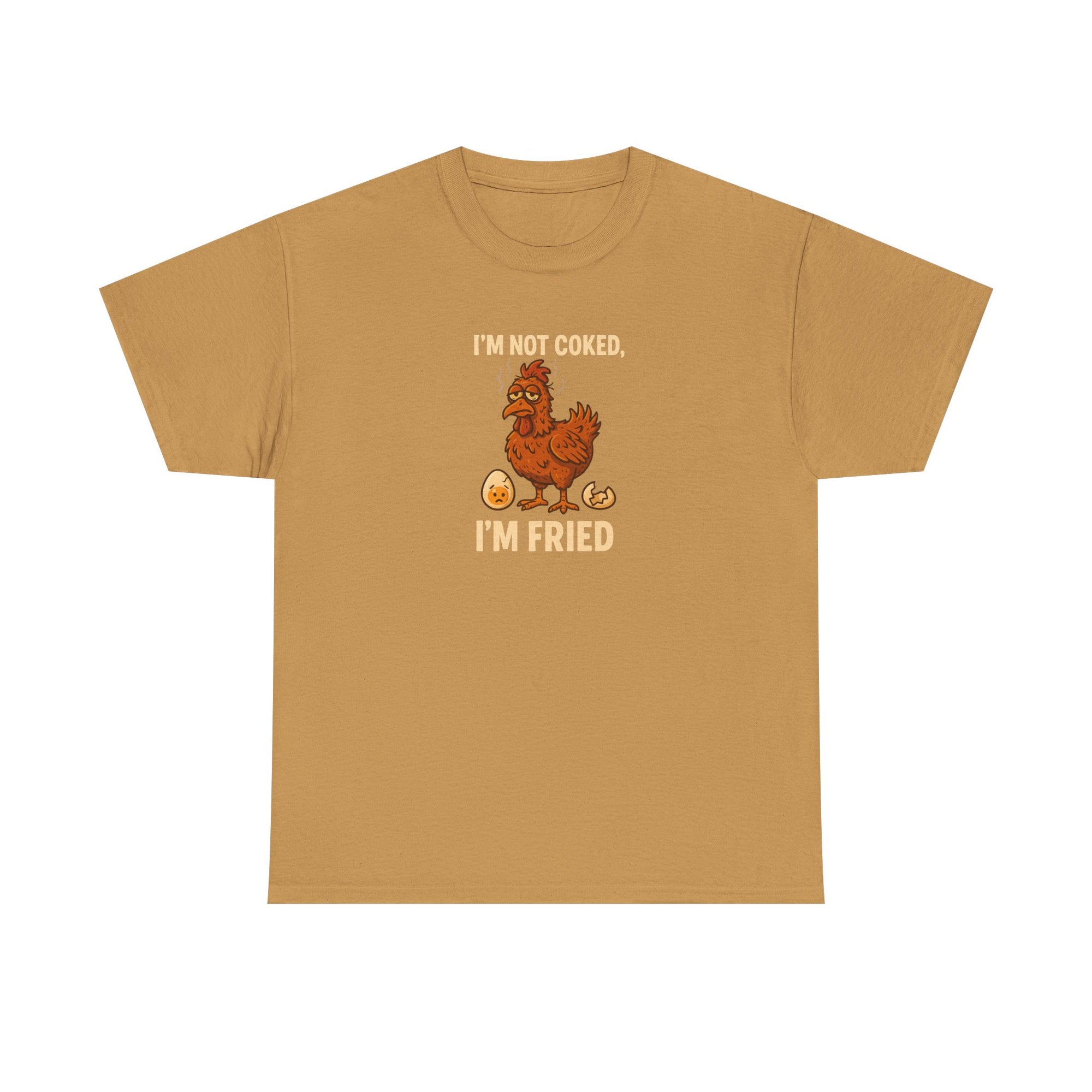 I'm Not Cooked, I'm Fried Chicken Humor Tee