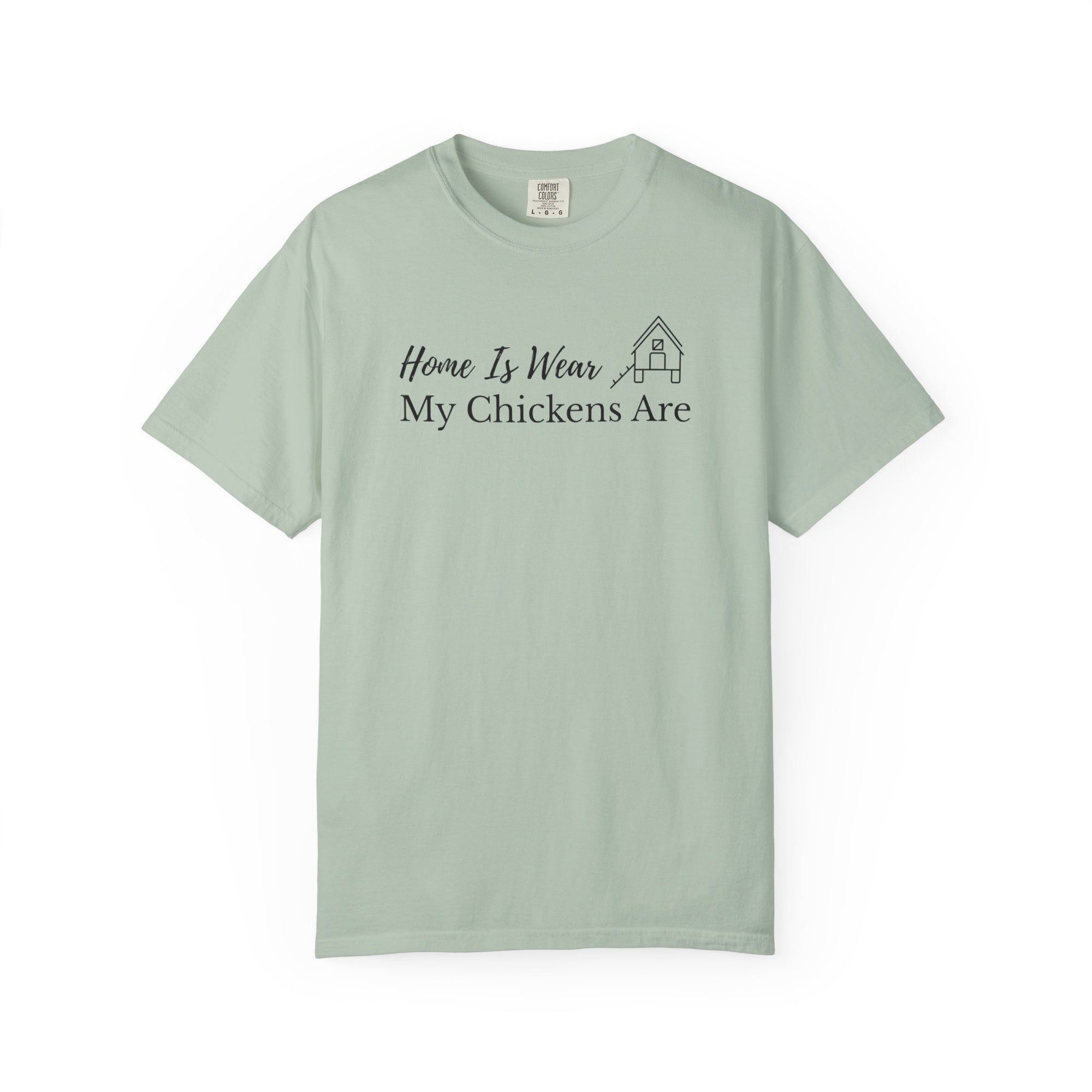 Home Is Wear My Chickens Are T-Shirt – Funny Chicken Lover Tee – Farmhouse Graphic Tee – Backyard Poultry Keeper Country Gift