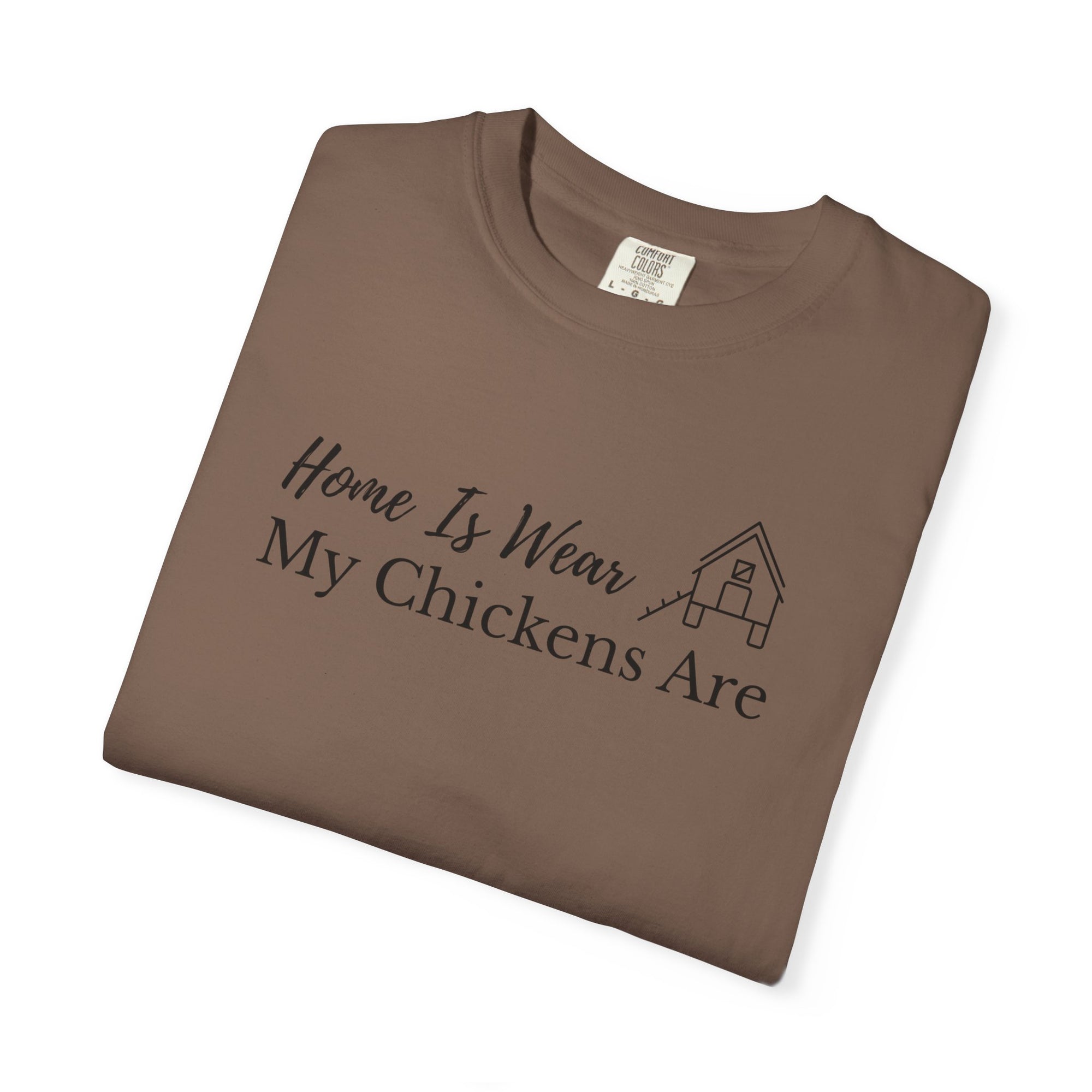 Home Is Wear My Chickens Are T-Shirt – Funny Chicken Lover Tee – Farmhouse Graphic Tee – Backyard Poultry Keeper Country Gift