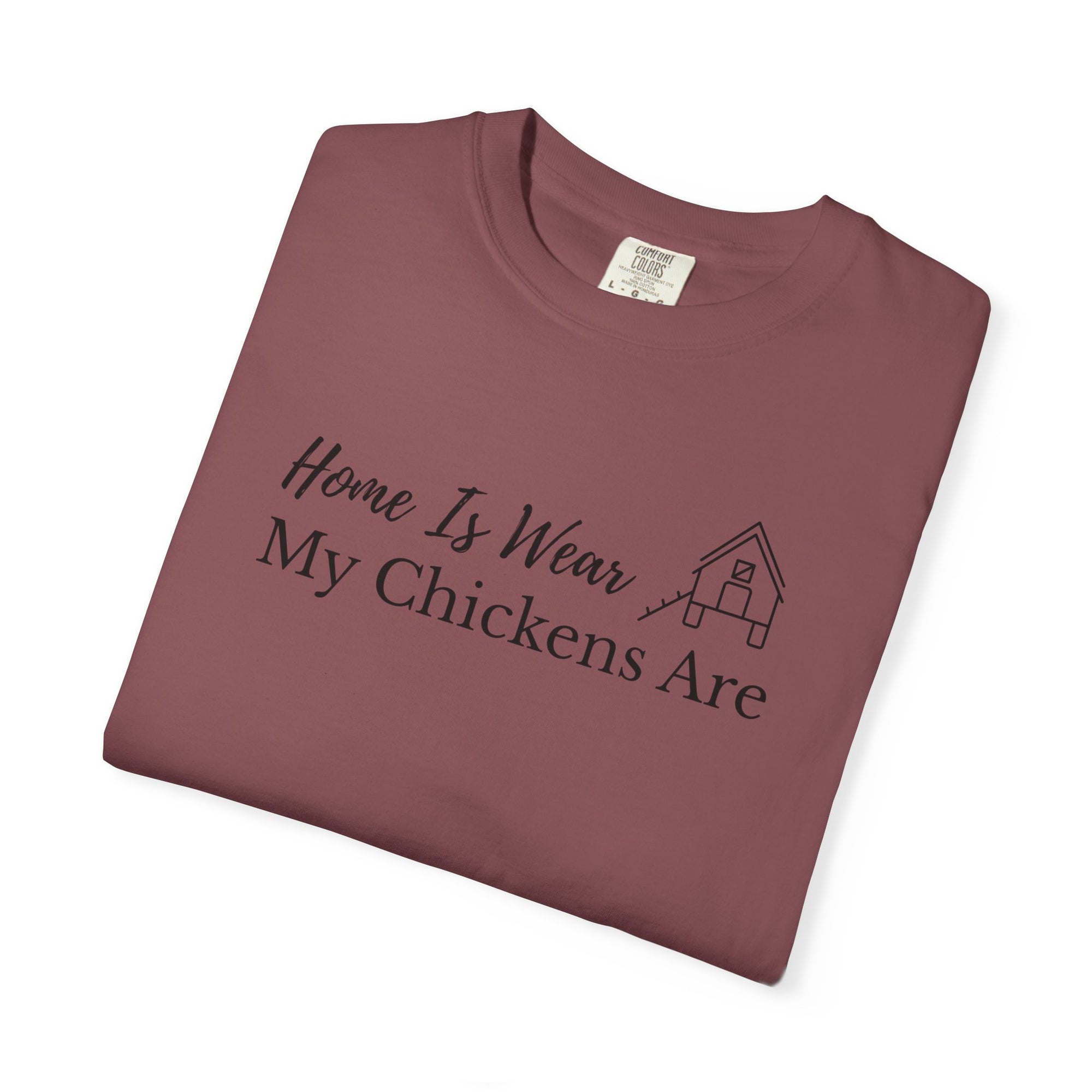 Home Is Wear My Chickens Are T-Shirt – Funny Chicken Lover Tee – Farmhouse Graphic Tee – Backyard Poultry Keeper Country Gift