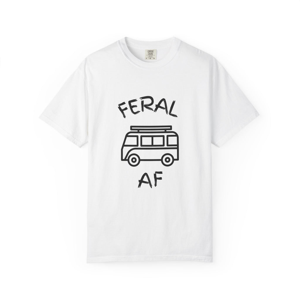 Hippy Van Feral AF T-Shirt, Unisex Garment-Dyed Tee for Nature Lovers, Adventure Apparel, Camping Gifts, Casual Wear