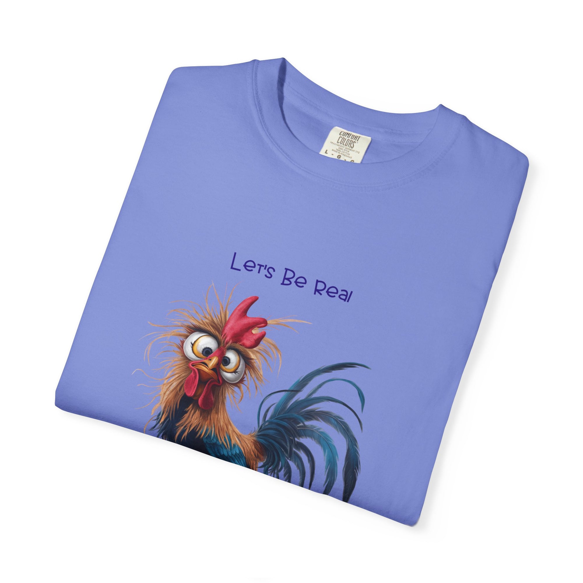 Let's Be Real, I Was Crazy Before The Chickens Funny Chicken T-Shirt, Cute Rooster Tee, Humorous Gift, Animal Lover Shirt, Farmhouse Decor, Casual Wear