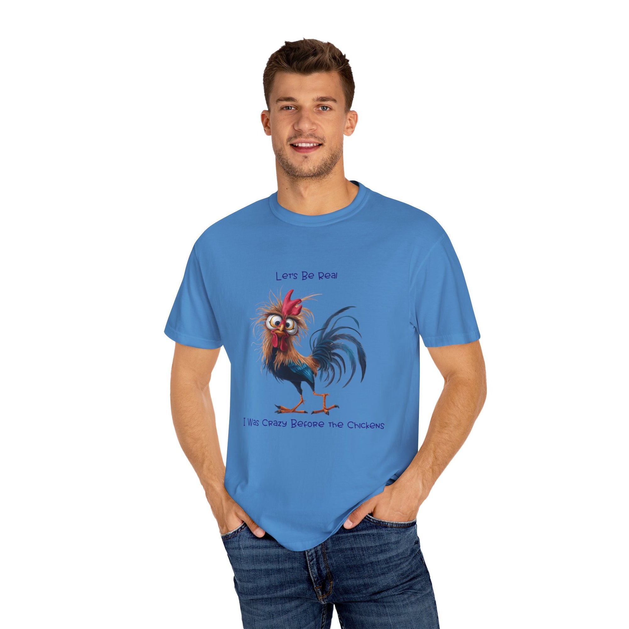 Let's Be Real, I Was Crazy Before The Chickens Funny Chicken T-Shirt, Cute Rooster Tee, Humorous Gift, Animal Lover Shirt, Farmhouse Decor, Casual Wear