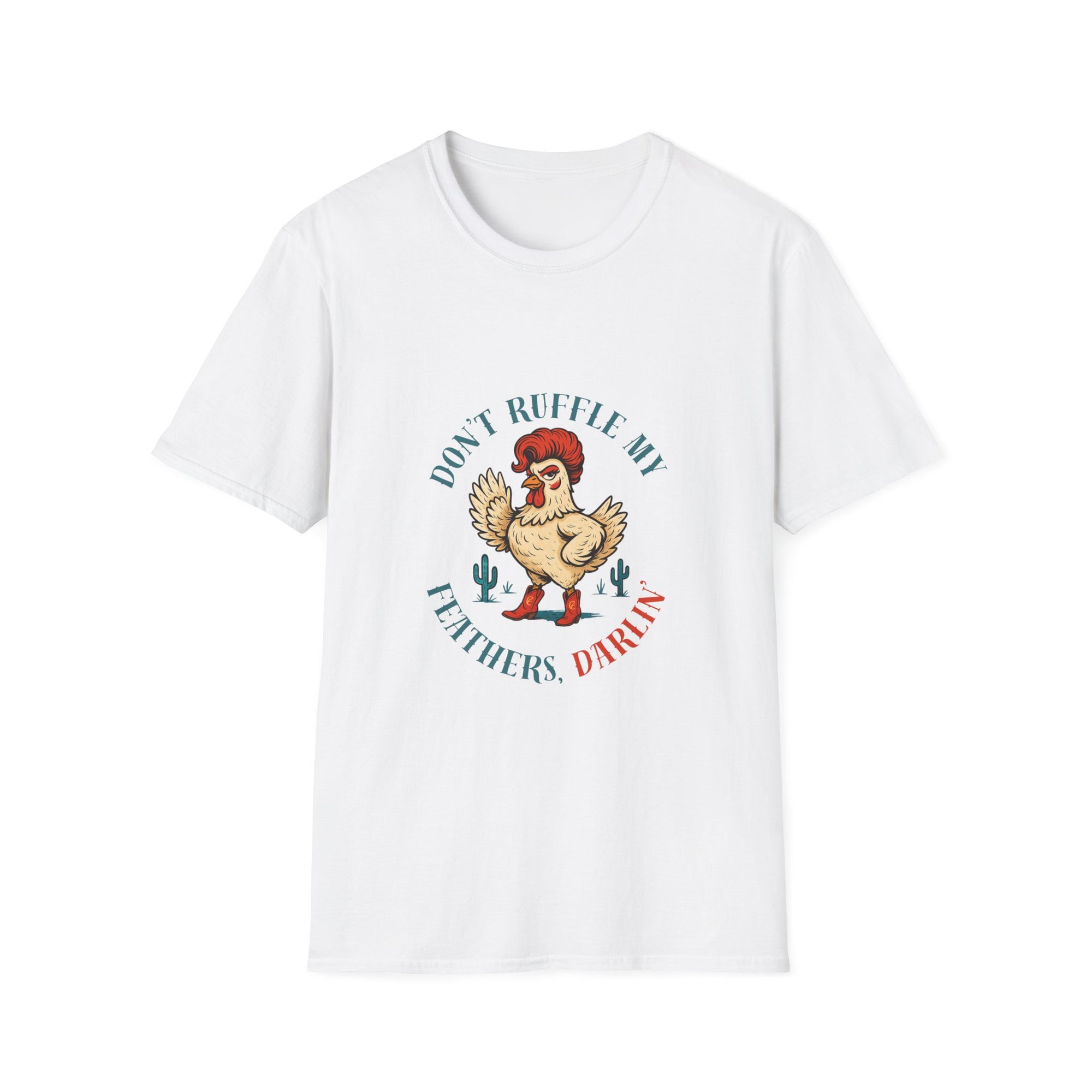 Don't Ruffle My Feathers Darling Funny Chicken Tees