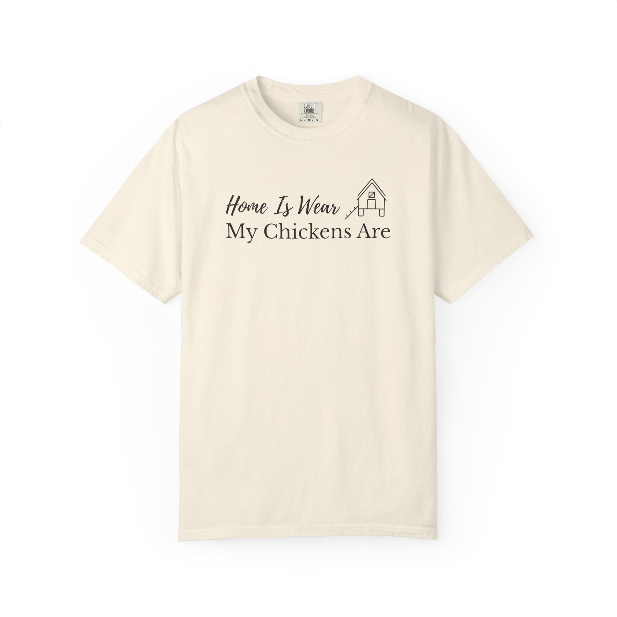 Home Is Wear My Chickens Are T-Shirt – Funny Chicken Lover Tee – Farmhouse Graphic Tee – Backyard Poultry Keeper Country Gift