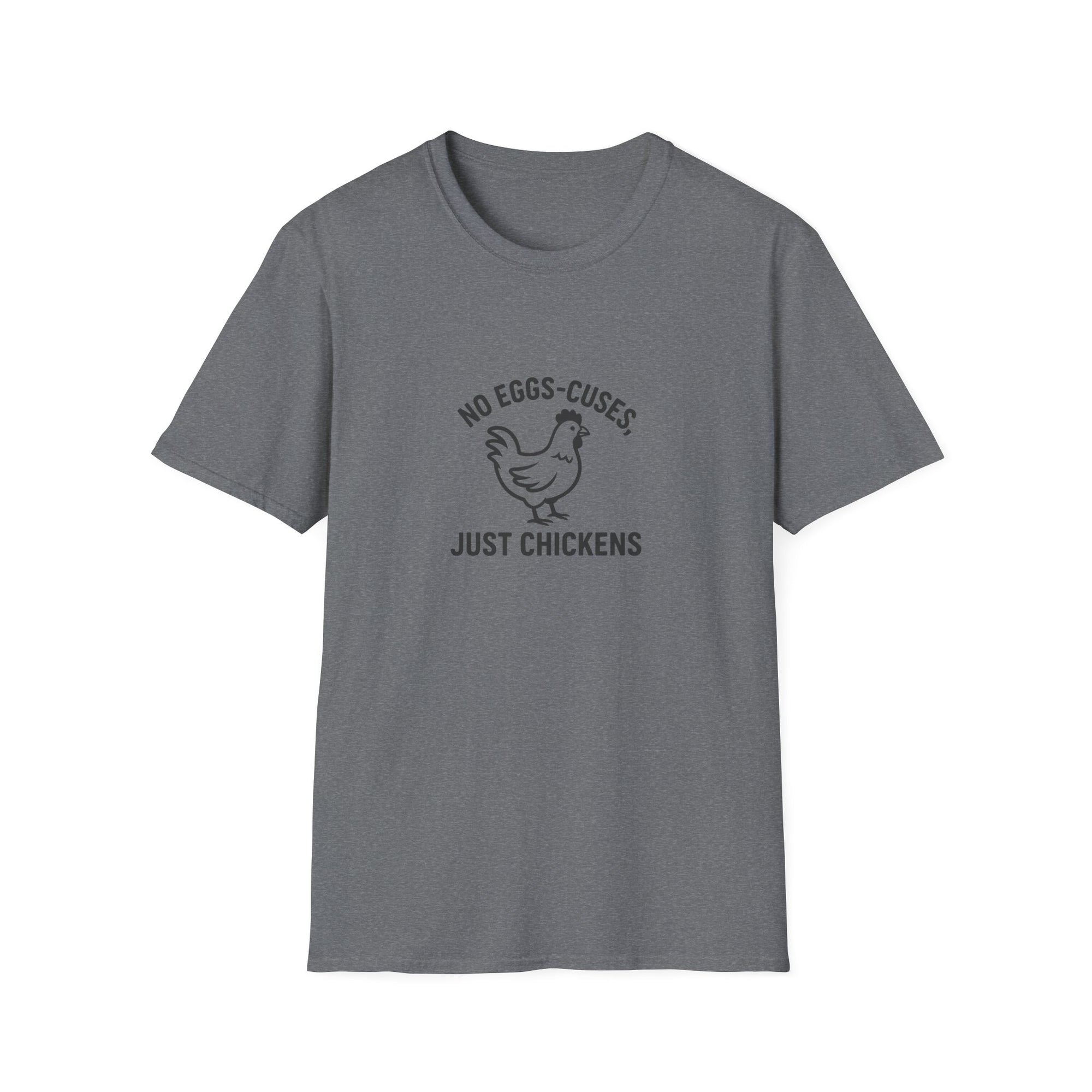 No Egg-scuses Just Chickens Funny Chicken T-Shirt