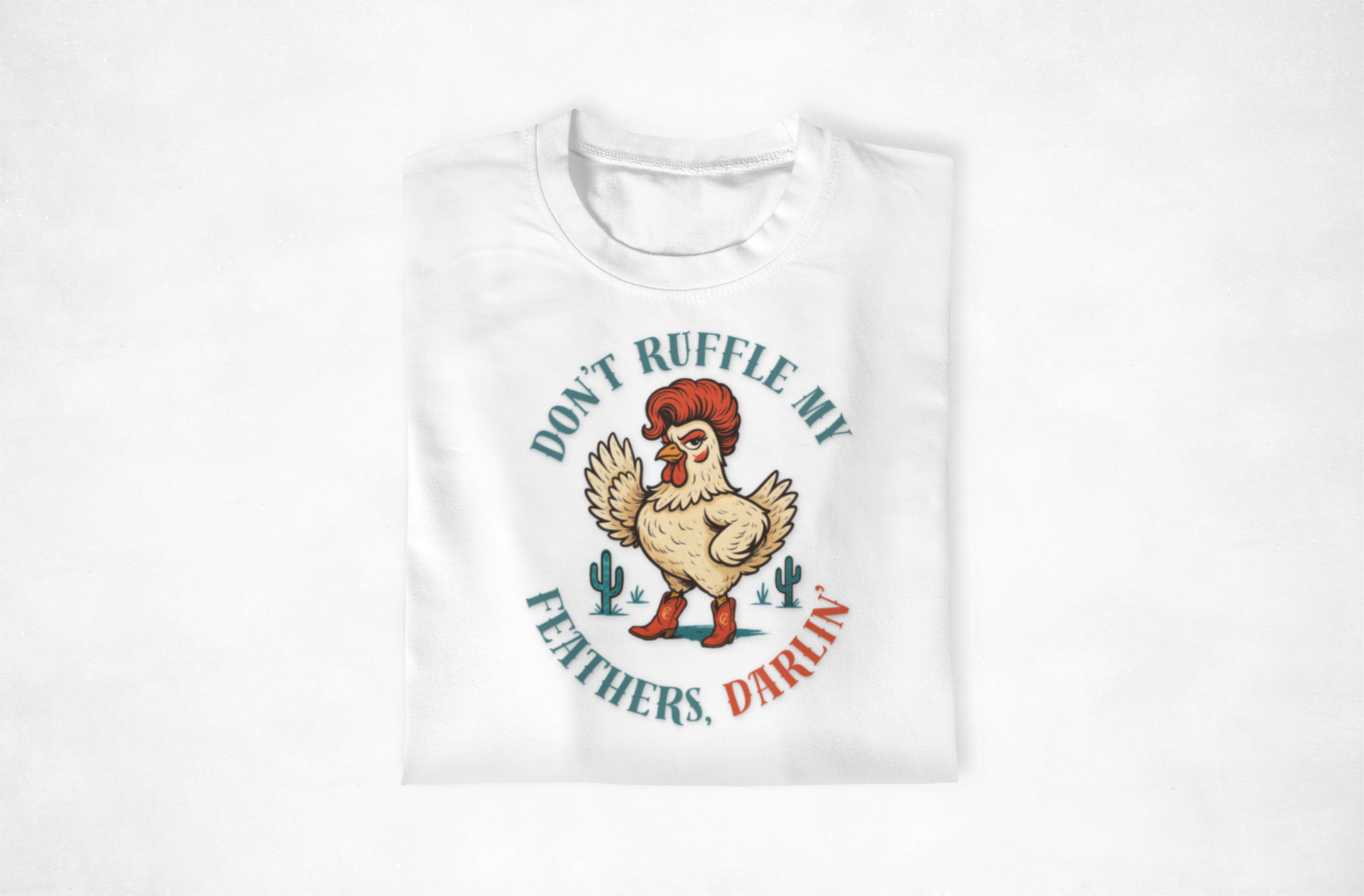 Don't Ruffle My Feathers Darling Funny Chicken Tees