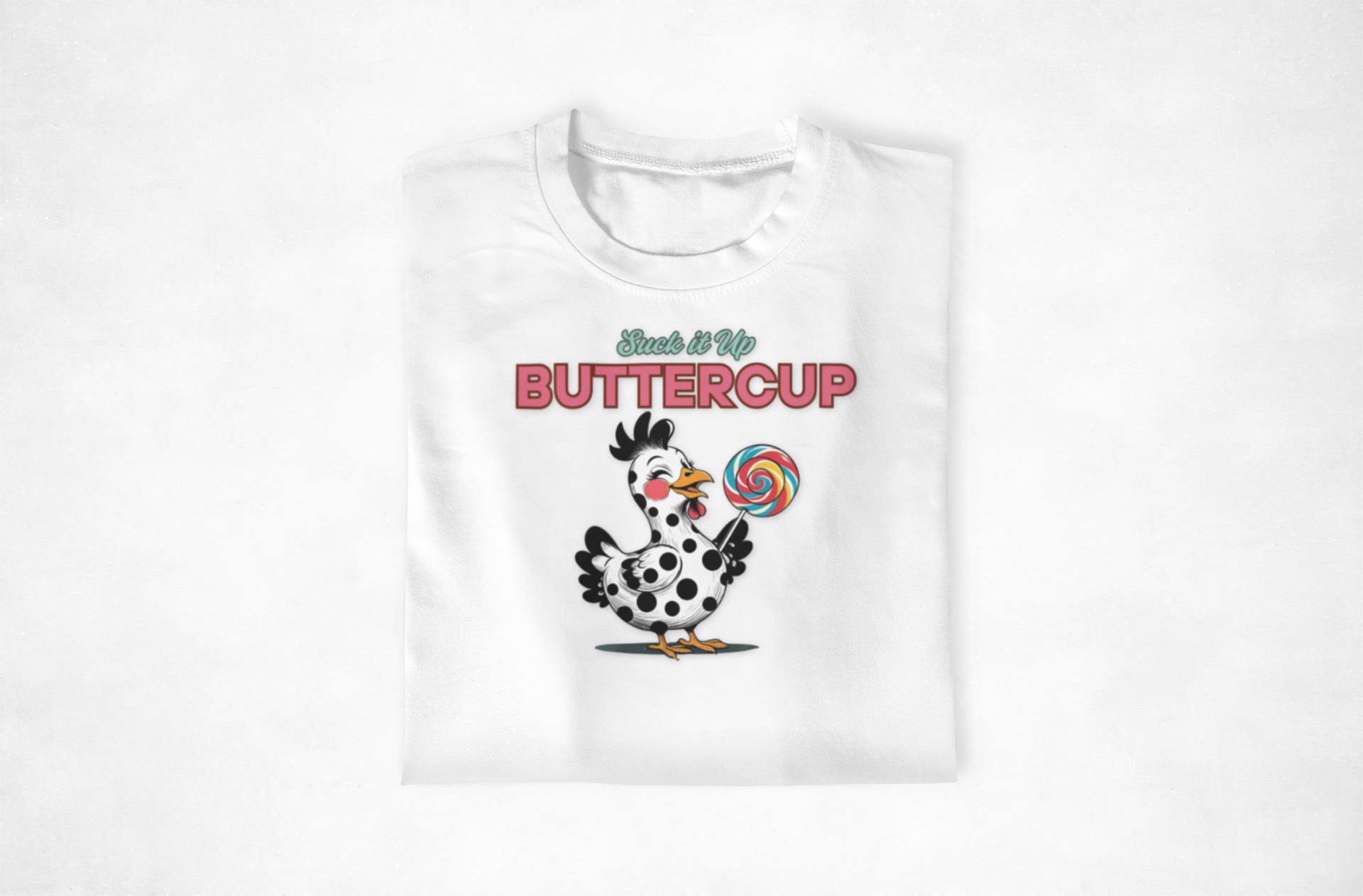 Suck it Up Buttercup Lollypop Chicken T-Shirt