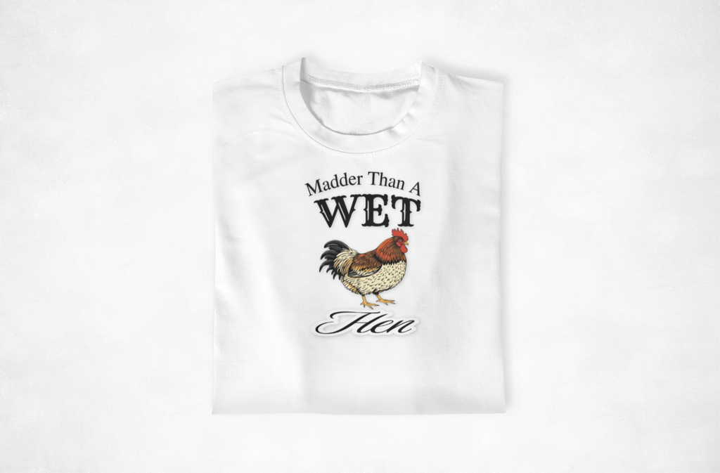 Madder Than A Wet Hen T-Shirt, Humorous Tee, Funny Gift, Unisex Shirt, Farm Animal Apparel, Casual Wear, Gift for Him/Her