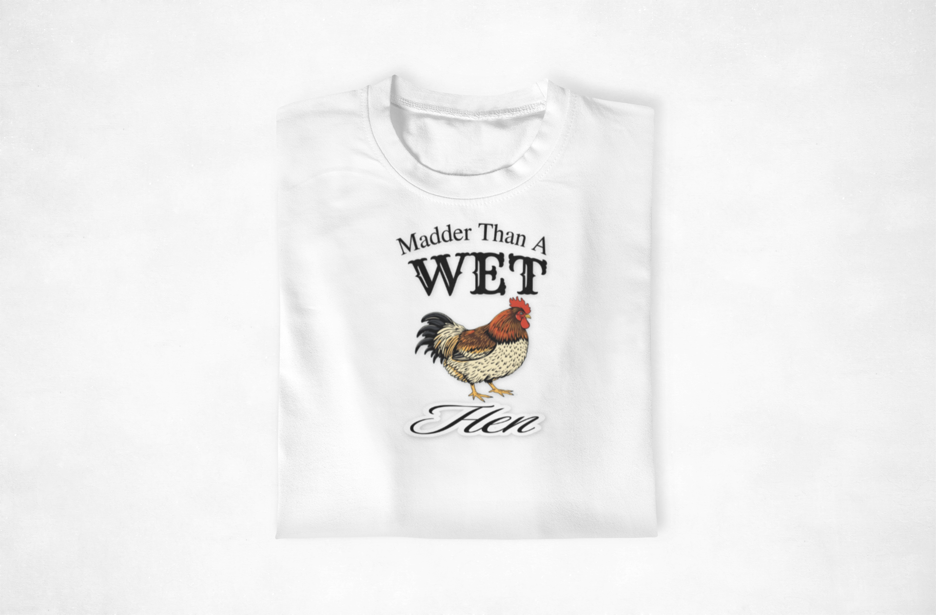 Madder Than A Wet Hen T-Shirt, Humorous Tee, Funny Gift, Unisex Shirt, Farm Animal Apparel, Casual Wear, Gift for Him/Her