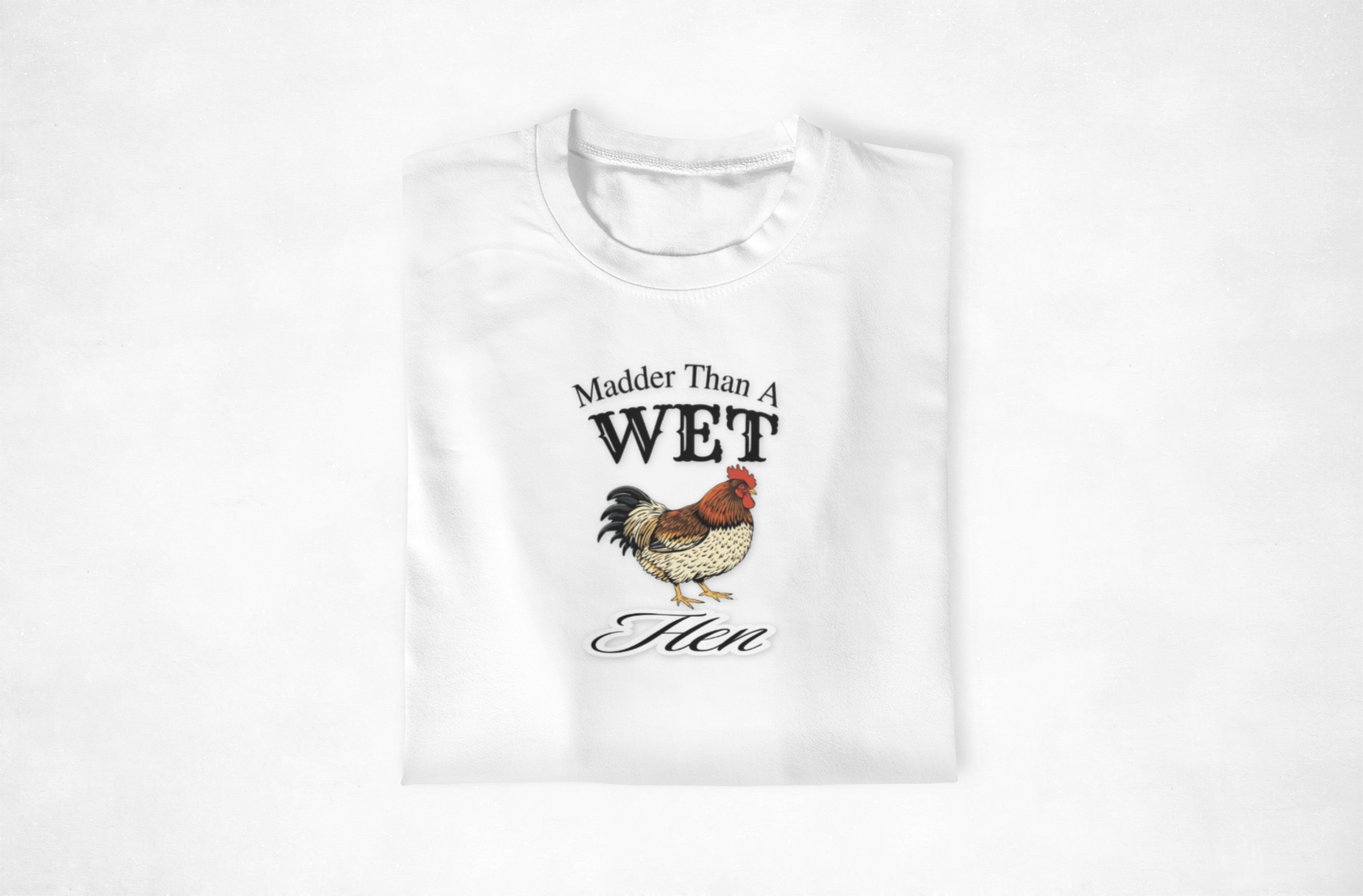 Madder Than A Wet Hen T-Shirt, Humorous Tee, Funny Gift, Unisex Shirt, Farm Animal Apparel, Casual Wear, Gift for Him/Her