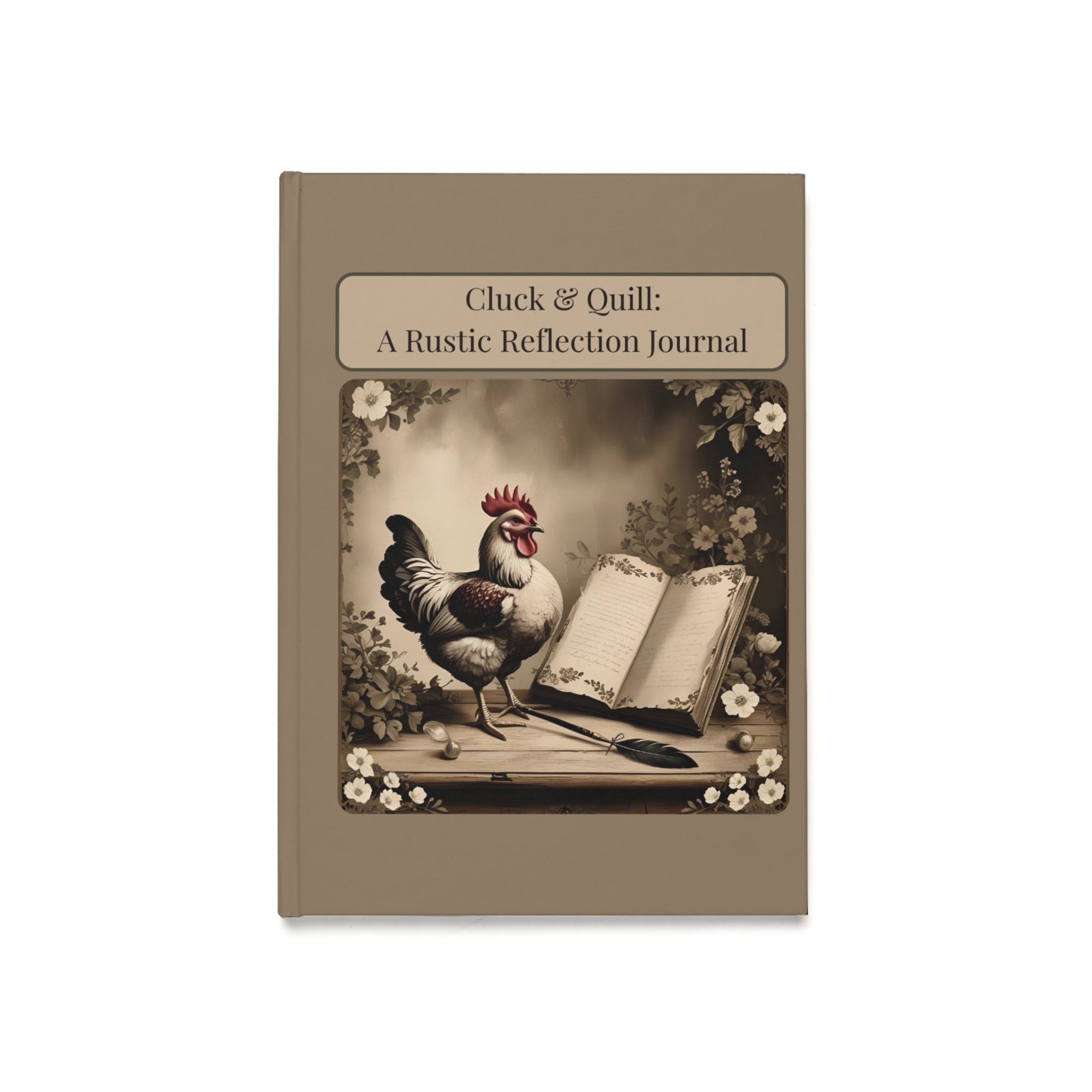 Chick & Quill Rustic Chicken Hardcover Journal | Cluck & Quill | Farmhouse Decor, Gift for Writers, Inspirational Notepad, Nature Lover's Notebook