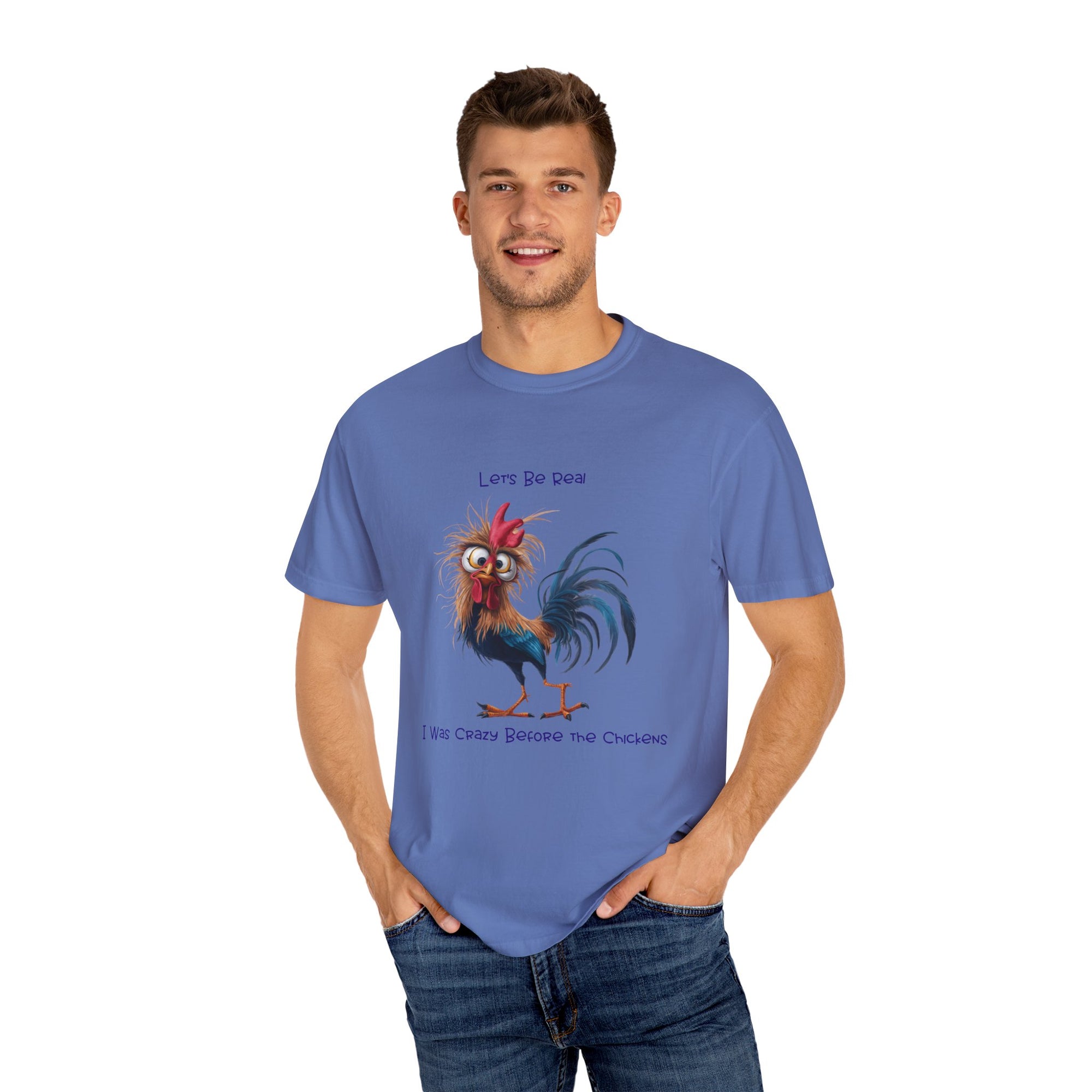 Let's Be Real, I Was Crazy Before The Chickens Funny Chicken T-Shirt, Cute Rooster Tee, Humorous Gift, Animal Lover Shirt, Farmhouse Decor, Casual Wear