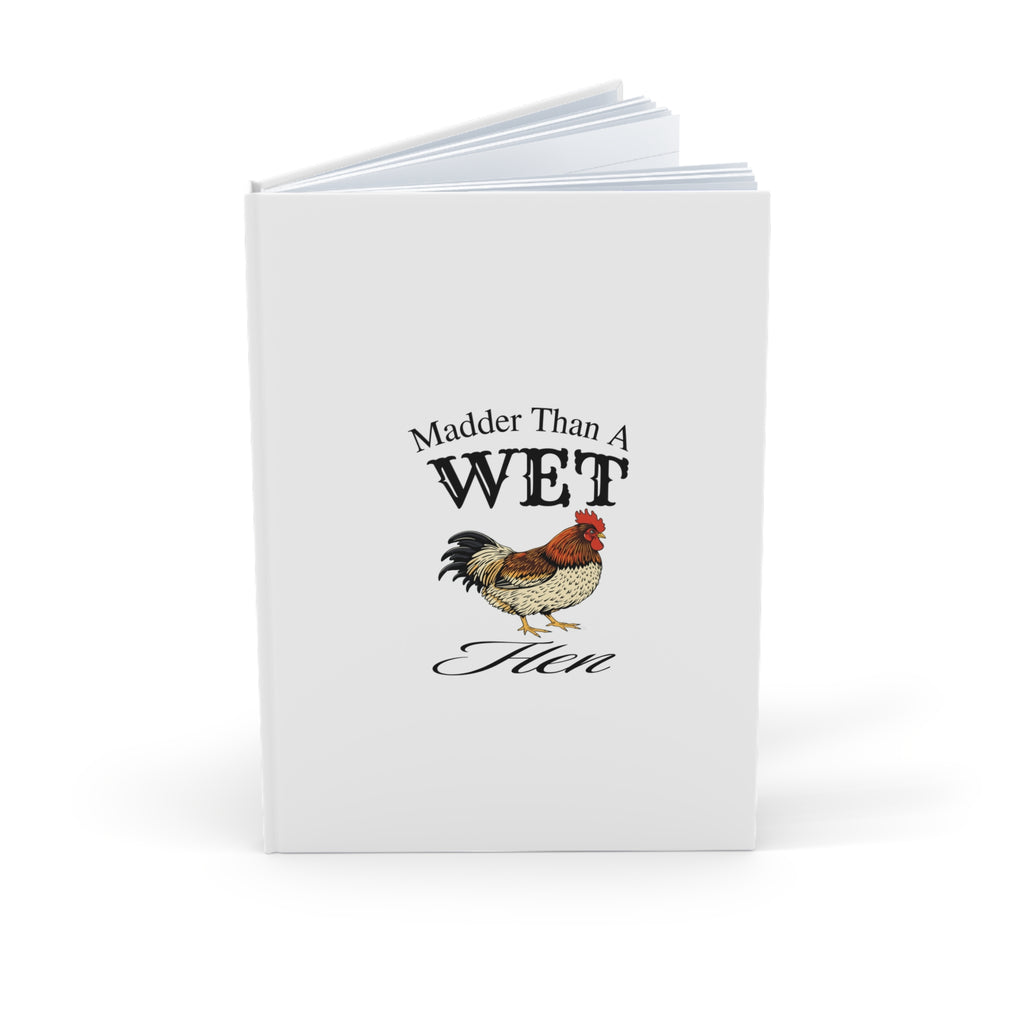 Madder Than A Wet Hen Diary Hardcover Journal - Madder Than A Wet Hen, Funny Notebook, Gift for Writers, Journaling, School Supplies, Creative Gifts