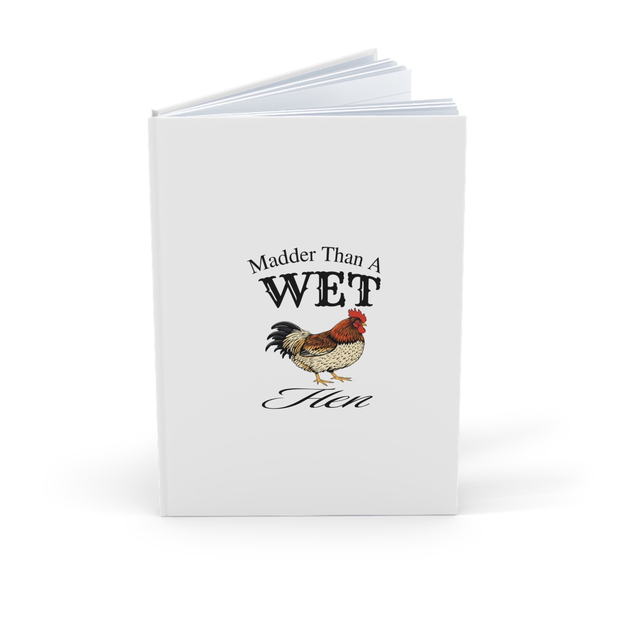Madder Than A Wet Hen Diary Hardcover Journal - Madder Than A Wet Hen, Funny Notebook, Gift for Writers, Journaling, School Supplies, Creative Gifts