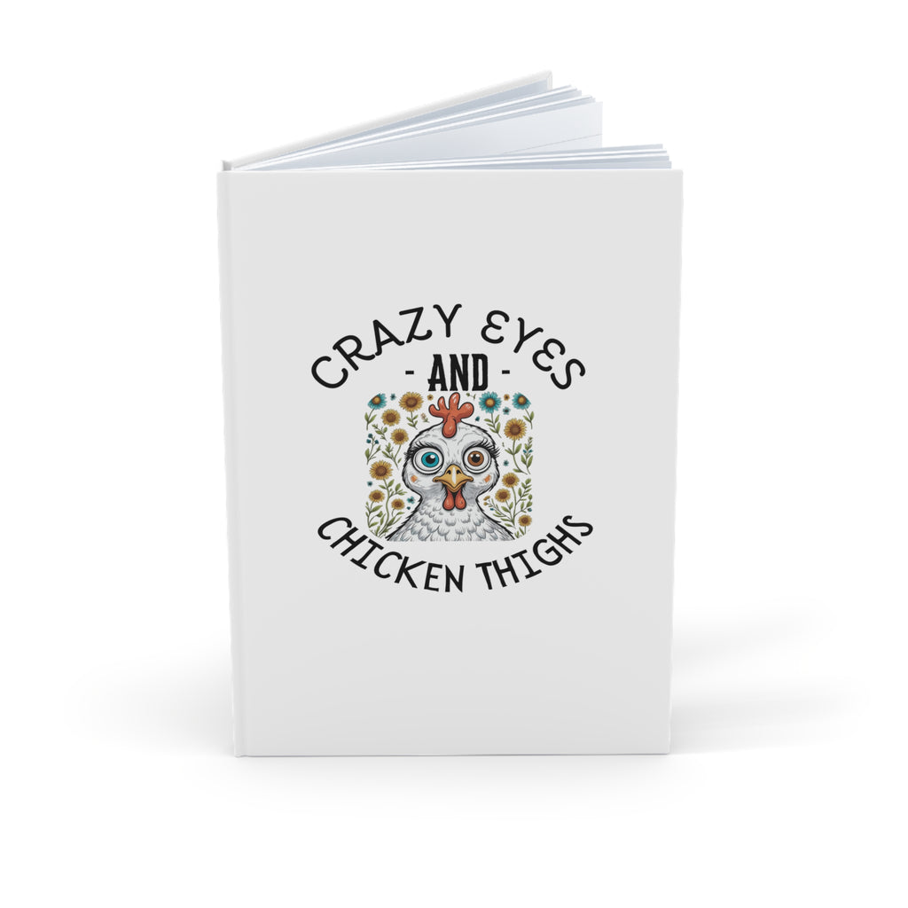Crazy Eyes and Chicken Thighs Journal | Quirky A5 Hardcover Notebook for Cooking, Daily Thoughts, Gift Idea, Journal Lover, Fun Writing