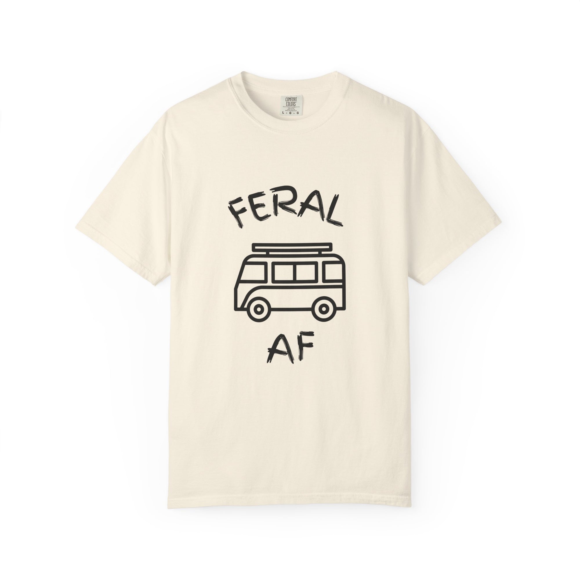 Hippy Van Feral AF T-Shirt, Unisex Garment-Dyed Tee for Nature Lovers, Adventure Apparel, Camping Gifts, Casual Wear