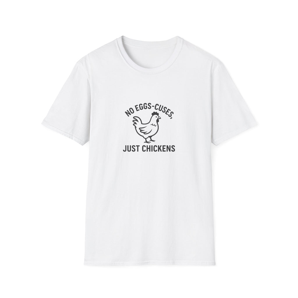 No Egg-scuses Just Chickens Funny Chicken T-Shirt