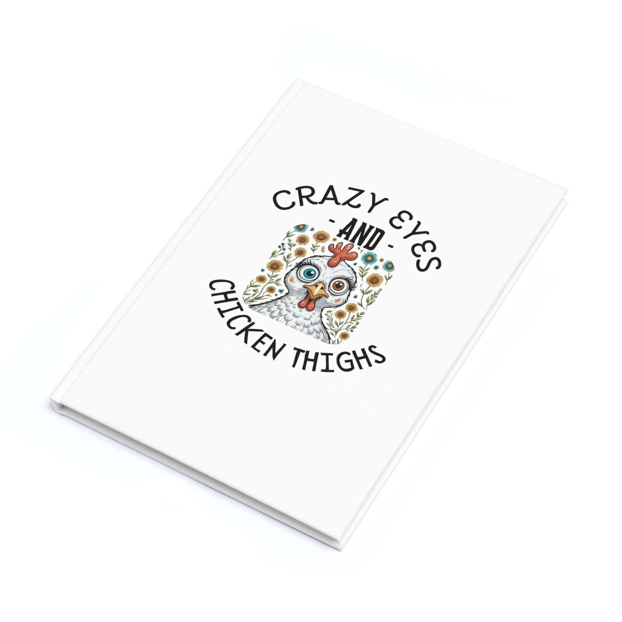 Crazy Eyes and Chicken Thighs Journal | Quirky A5 Hardcover Notebook for Cooking, Daily Thoughts, Gift Idea, Journal Lover, Fun Writing