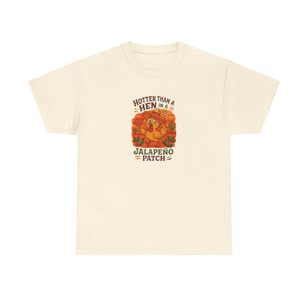 Hotter than a Hen in a Jalapeno Patch Unisex - Funny Hen Graphic Cotton Shirt