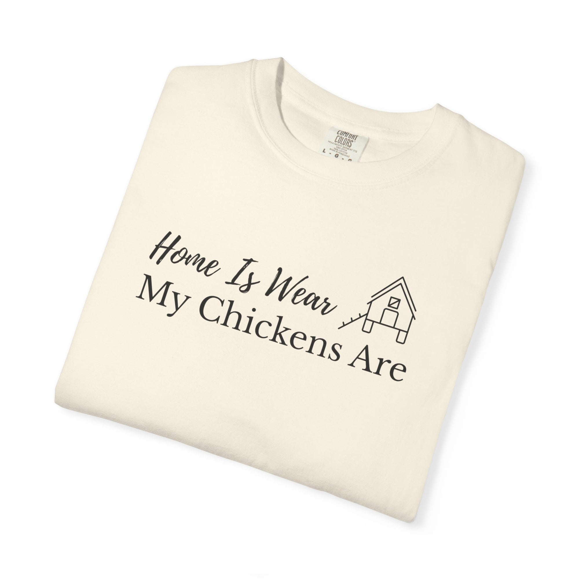 Home Is Wear My Chickens Are T-Shirt – Funny Chicken Lover Tee – Farmhouse Graphic Tee – Backyard Poultry Keeper Country Gift