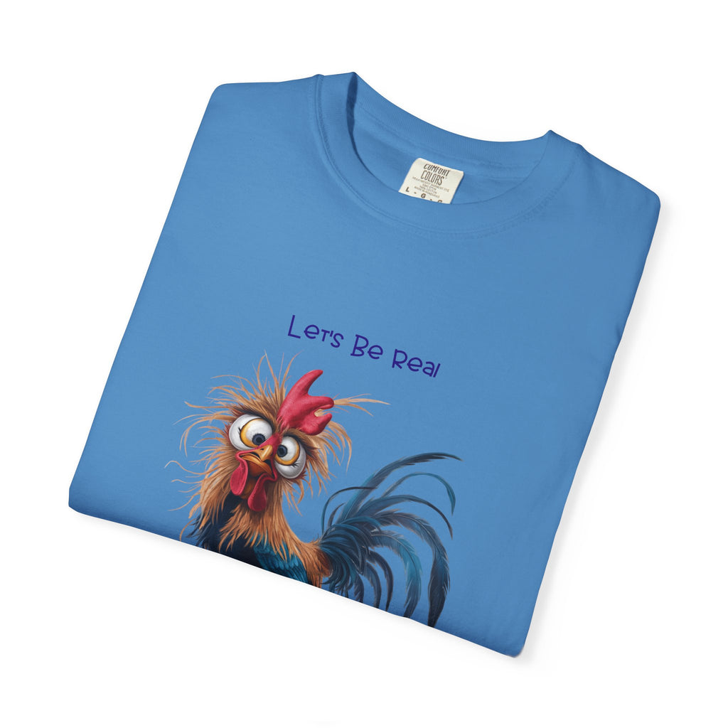 Let's Be Real, I Was Crazy Before The Chickens Funny Chicken T-Shirt, Cute Rooster Tee, Humorous Gift, Animal Lover Shirt, Farmhouse Decor, Casual Wear
