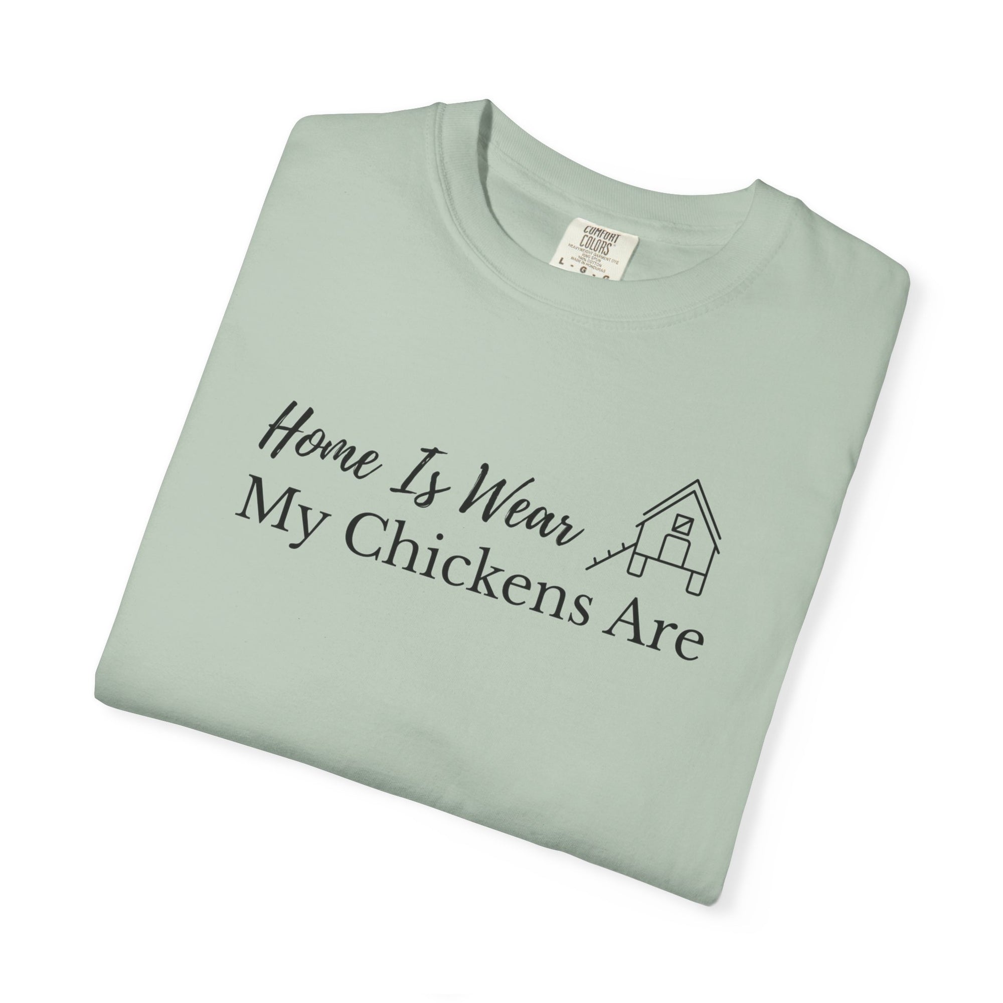 Home Is Wear My Chickens Are T-Shirt – Funny Chicken Lover Tee – Farmhouse Graphic Tee – Backyard Poultry Keeper Country Gift