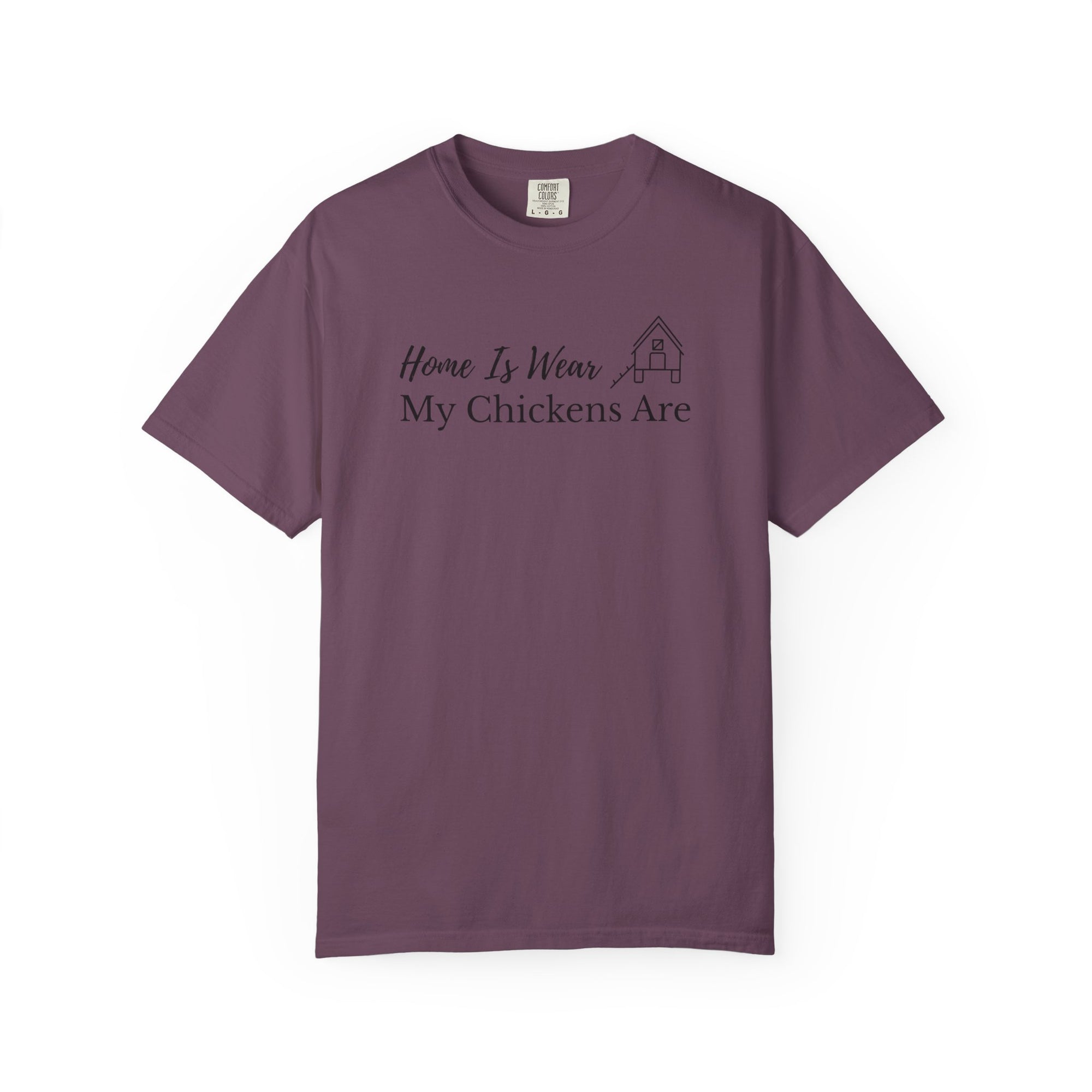 Home Is Wear My Chickens Are T-Shirt – Funny Chicken Lover Tee – Farmhouse Graphic Tee – Backyard Poultry Keeper Country Gift