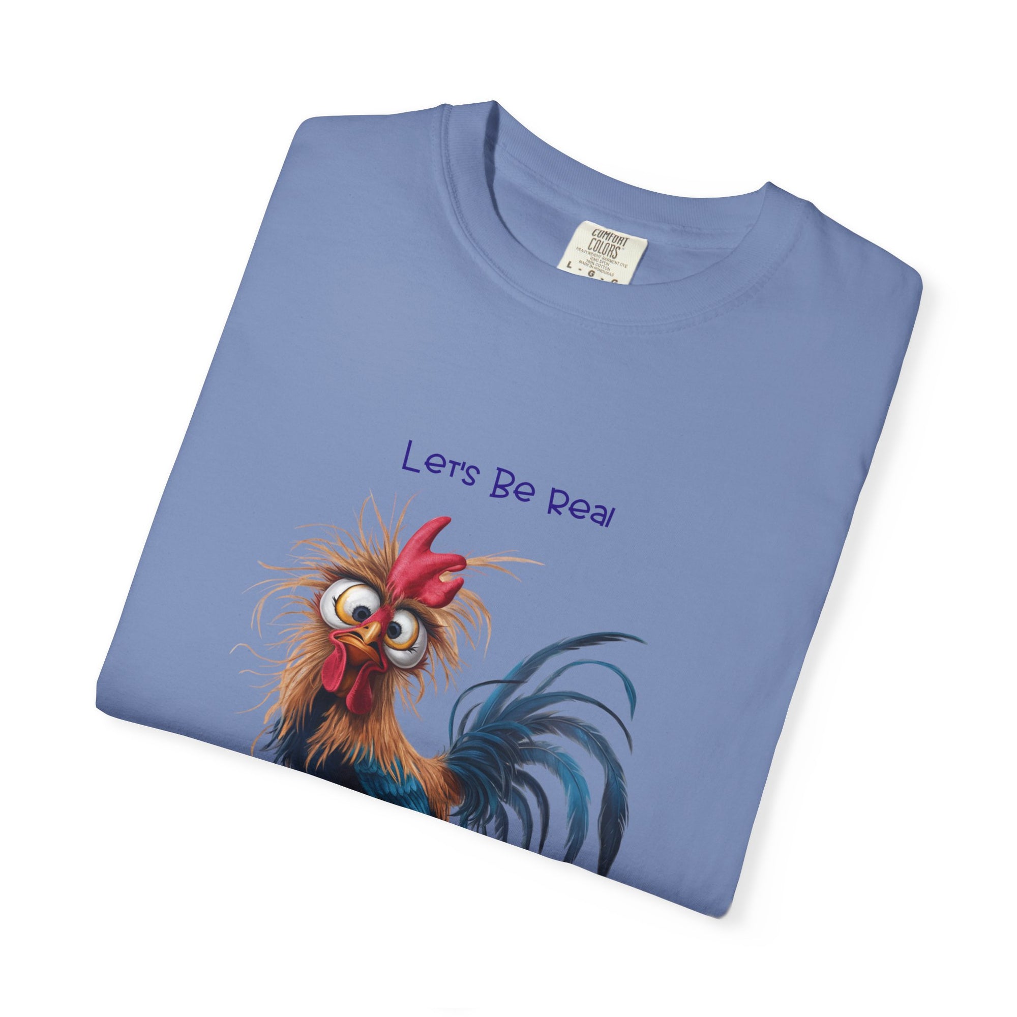 Let's Be Real, I Was Crazy Before The Chickens Funny Chicken T-Shirt, Cute Rooster Tee, Humorous Gift, Animal Lover Shirt, Farmhouse Decor, Casual Wear