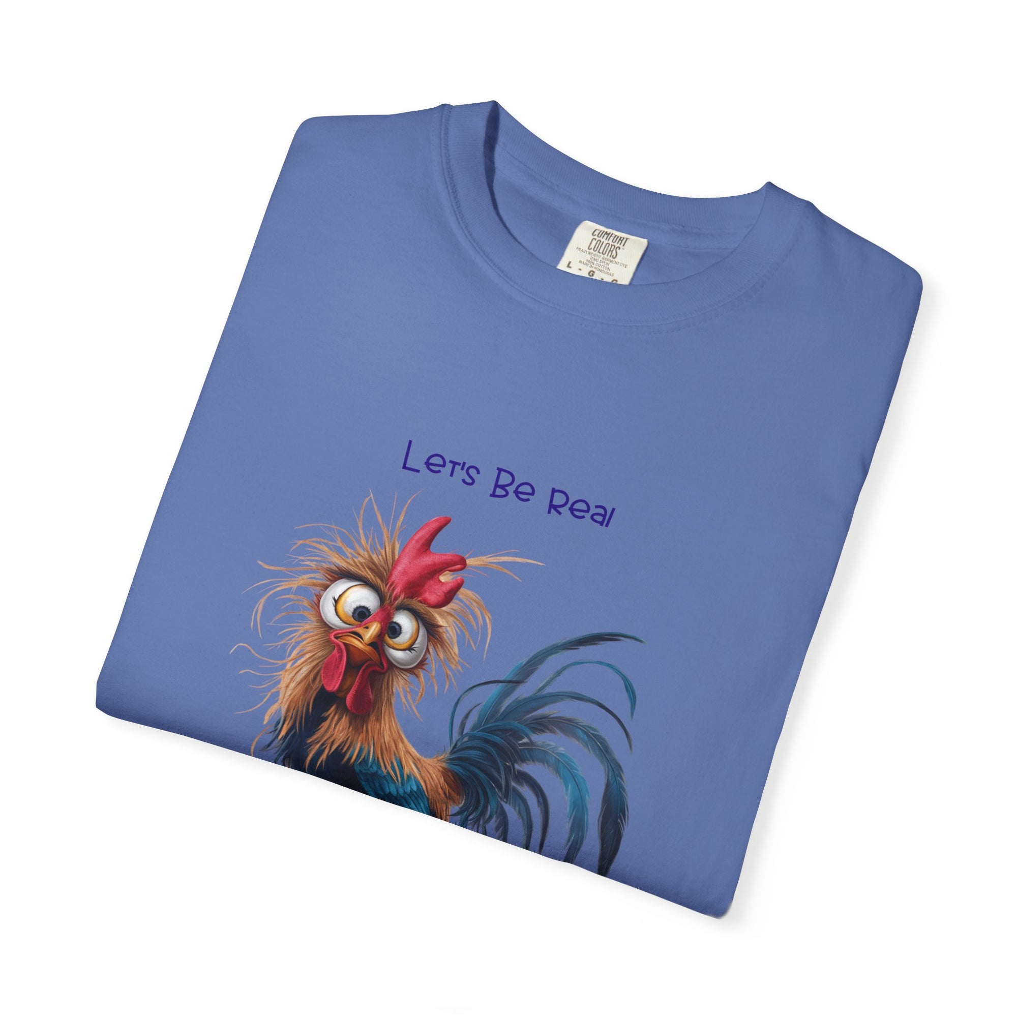 Let's Be Real, I Was Crazy Before The Chickens Funny Chicken T-Shirt, Cute Rooster Tee, Humorous Gift, Animal Lover Shirt, Farmhouse Decor, Casual Wear